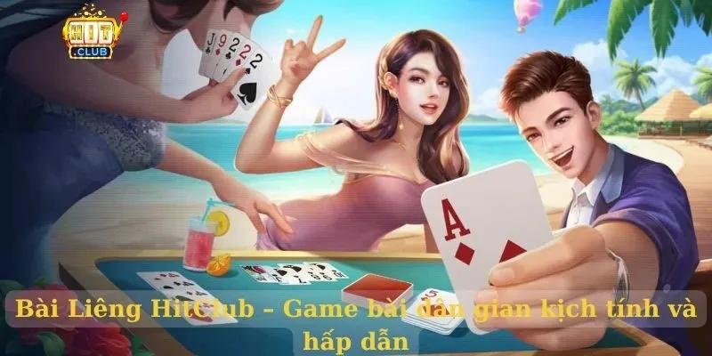 Bài Liêng HitClub – Game bài hiện đại và hấp dẫn bài liêng hitclub