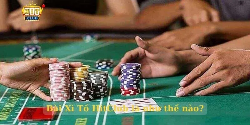 Bài Xì Tố HitClub – Bí kíp chơi luôn thắng ở cổng game Bài Xì Tố HitClub là như thế nào?