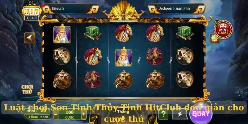 Sơn Tinh Thủy Tinh HitClub – Slot nổ hũ đậm chất văn hóa Việt Luật chơi Sơn Tinh Thủy Tinh HitClub đơn giản cho cược thủ